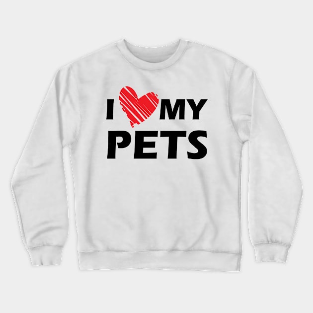 I love my pets Crewneck Sweatshirt by KC Happy Shop